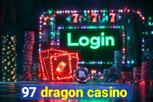 97 dragon casino